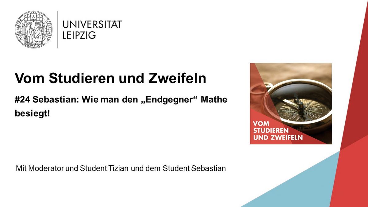 Vorschaubild zum Podcast "Vom Studieren und Zweifeln", Folge 24: Sebastian: Wie man den Endgegner Mathe besiegt, Grafik: Universität Leipzig
