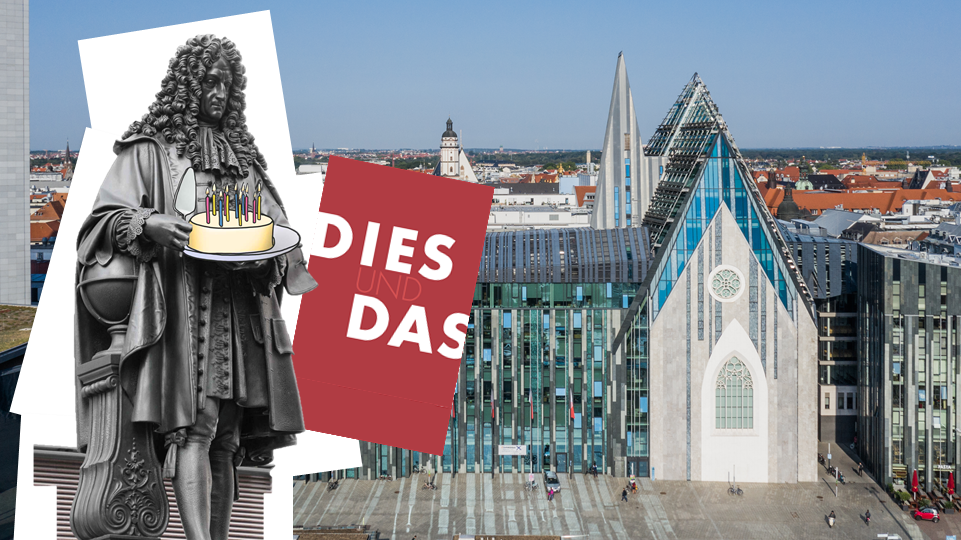 Fotocollage: Im Hintergrund liegt ein Farbfoto mit Blick aus der Luft auf den Gebäudekomplex am Campus Augustusplatz mit den Gebäuden "Augusteum" und "Paulinum". Im Vordergrund der Grafik ist das Leibniz-Denkmal zu sehen. Die Figur von Gottfried Wilhelm Leibniz hält eine gezeichnete Geburtstagstorte mit Kerzen und einen Tortenheber in den Händen. Neben der Figur ist eine rote quadratische Farbfläche mit weißer Schrift angeordnet. Auf der roten Fläche steht "Dies und das".