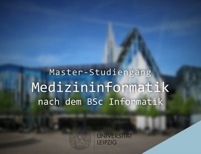 Master-Studiengang Medizininformatik an der Universität Leipzig nach dem BSc Informatik