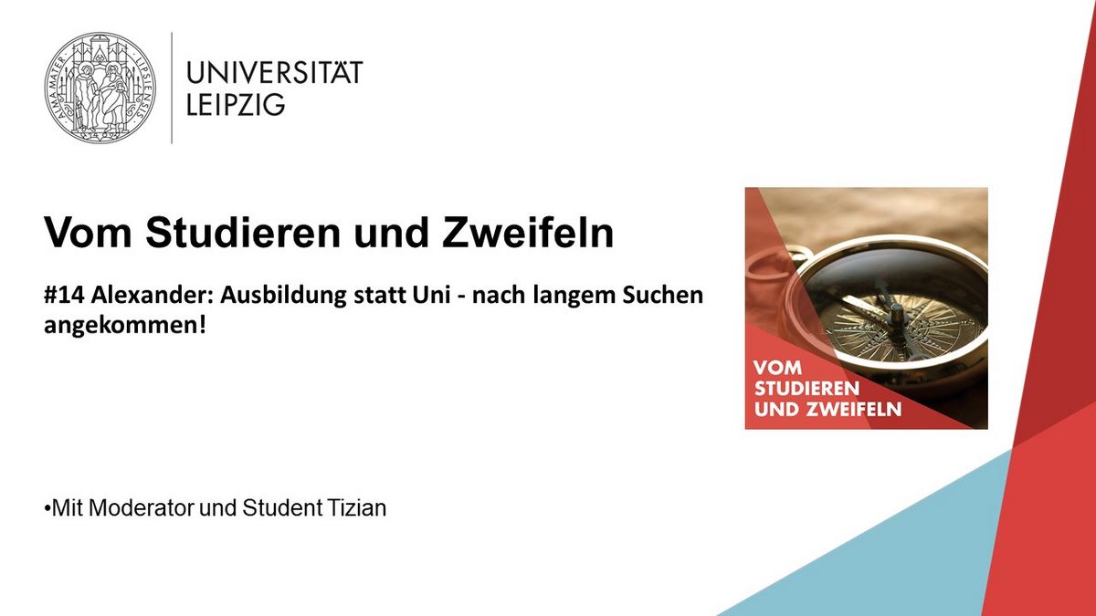 Vorschaubild zum Podcast "Vom Studieren und Zweifeln", Folge 14: Alexander: Ausbildung statt Uni - nach langem Suchen endlich angekommen!, Grafik: Universität Leipzig